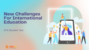 New Challenges For International Education - GTE Test