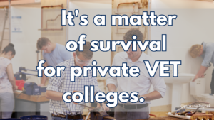 It's a matter of survival for private VET colleges