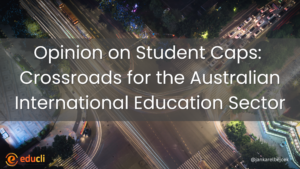 Opinion on Student Caps Crossroads for the Australian International Education Sector