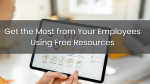 Get the Most from Your Employees Using Free Resources