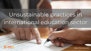 Unsustainable practices in international education sector