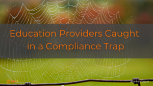 Education Providers Caught in a Compliance Trap