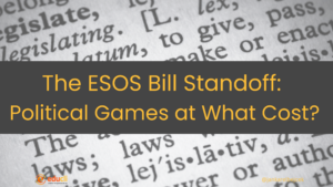 Opinion: The ESOS Bill Standoff: Political Games at What Cost?