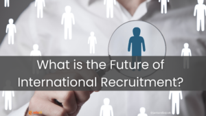 What is the Future of International Recruitment