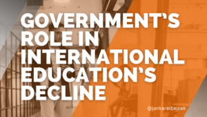 The government’s role in international education’s decline