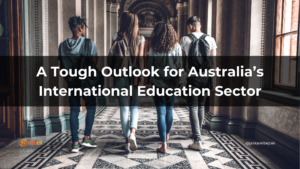 A Tough Outlook for Australia’s International Education Sector