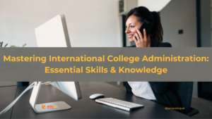 Mastering International College Administration: Essential Skills & Knowledge