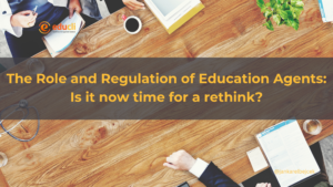 The Role and Regulation of Education Agents: Is it now time for a rethink?