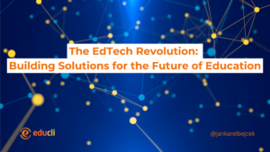 The EdTech Revolution: Building Solutions for the Future of Education