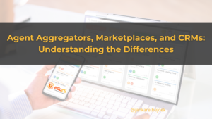 Agent Aggregators, Marketplaces, and CRMs: Understanding the Differences