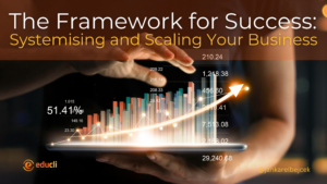 The Framework for Success: Systemising and Scaling Your Business