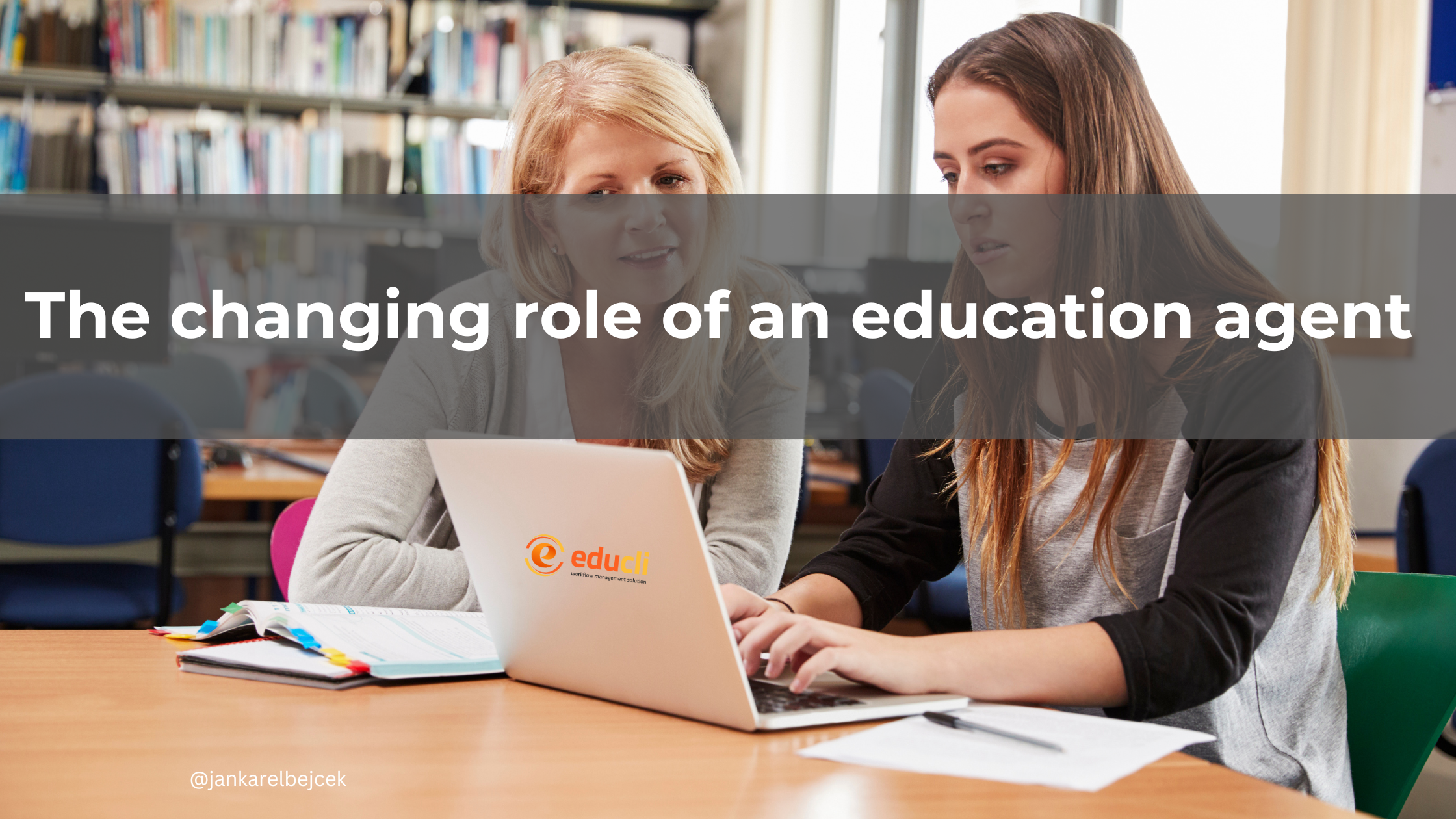 THE CHANGING ROLE OF AN EDUCATION AGENT